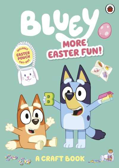 Bluey: More Easter Fun!: A Craft Activity Book - Bluey - Bluey - Books - Penguin Random House Children's UK - 9780241574232 - February 15, 2024