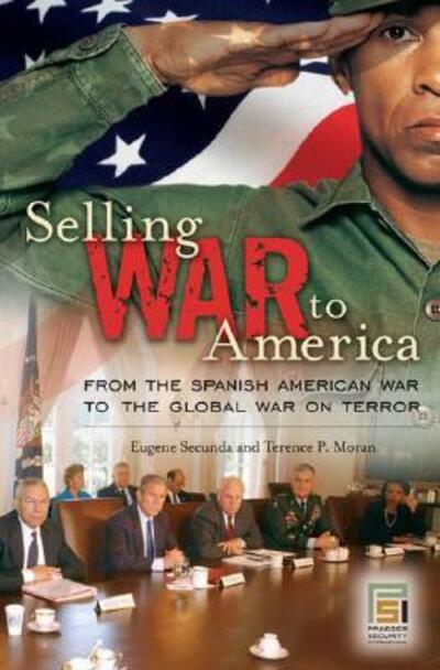 Cover for Eugene Secunda · Selling War to America: From the Spanish American War to the Global War on Terror - Praeger Security International (Hardcover Book) (2007)
