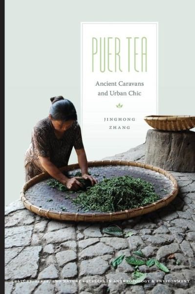 Cover for Jinghong Zhang · Puer Tea: Ancient Caravans and Urban Chic - Culture, Place, and Nature (Paperback Book) (2013)
