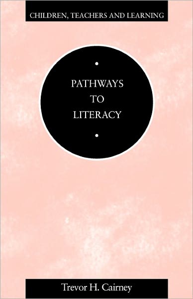 Pathways to Literacy - Children, Teachers & Learning S. - Trevor H. Cairney - Books - Bloomsbury Publishing PLC - 9780304327232 - November 2, 1995