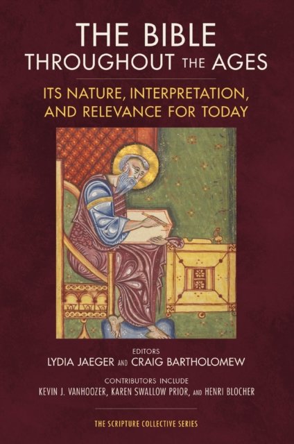 The Bible Throughout the Ages: Its Nature, Interpretation, and Relevance for Today - The Scripture Collective Series (Paperback Book) (2025)
