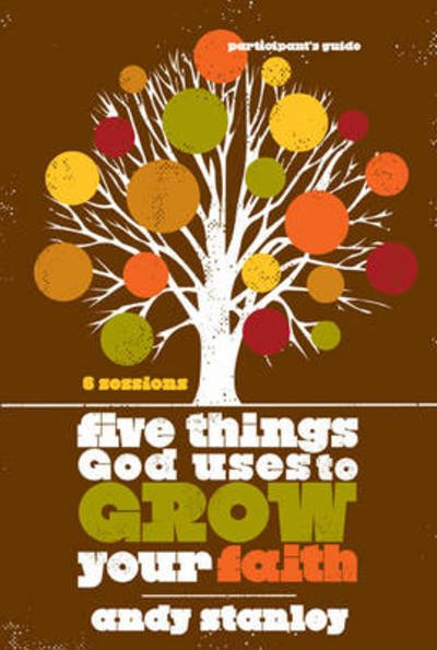 Cover for Andy Stanley · Five Things God Uses to Grow Your Faith Bible Study Participant's Guide (Taschenbuch) (2009)