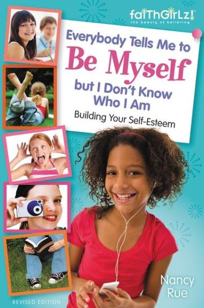 Cover for Nancy N. Rue · Everybody Tells Me to Be Myself but I Don't Know Who I Am, Revised Edition - Faithgirlz (Paperback Book) [Revised edition] (2013)