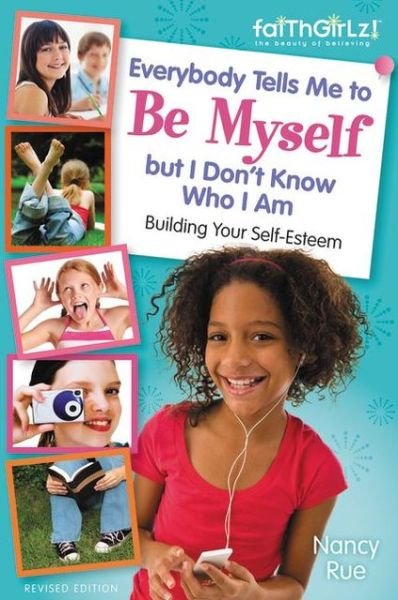 Cover for Nancy N. Rue · Everybody Tells Me to Be Myself but I Don't Know Who I Am, Revised Edition - Faithgirlz (Paperback Bog) [Revised edition] (2013)