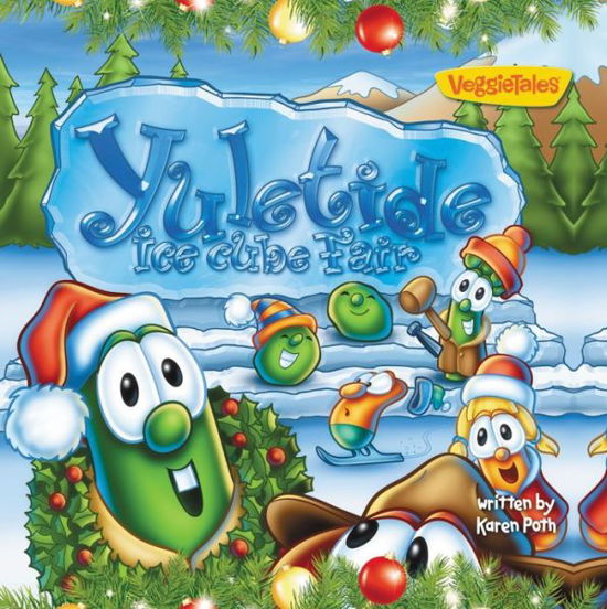 Cover for Zondervan Publishing · Yuletide Ice Cube Fair - Big Idea Books / VeggieTales (Paperback Book) (2014)