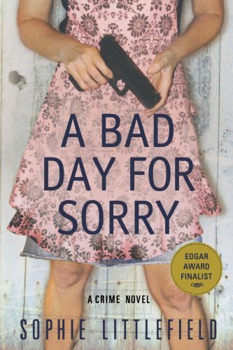 Cover for Sophie Littlefield · A Bad Day for Sorry: a Crime Novel (Paperback Book) (2010)