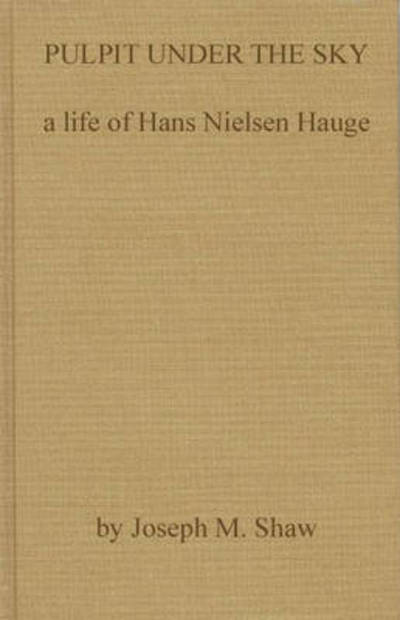 Cover for Joseph M. Shaw · Pulpit Under the Sky: A Life of Hans Nielsen Hauge (Hardcover Book) [New edition] (1979)