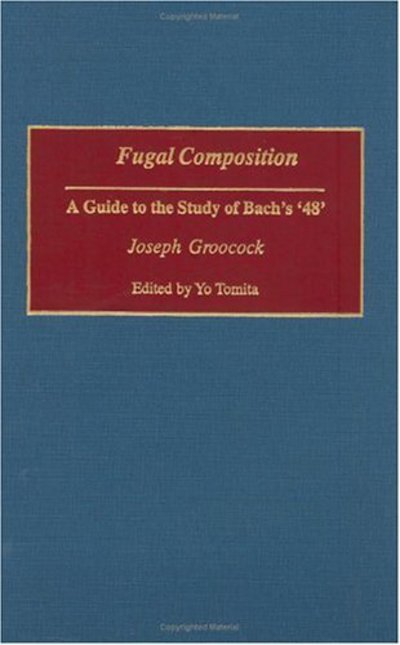 Cover for Dorene Groocock · Fugal Composition: A Guide to the Study of Bach's '48' - Contributions to the Study of Music and Dance (Hardcover Book) (2003)