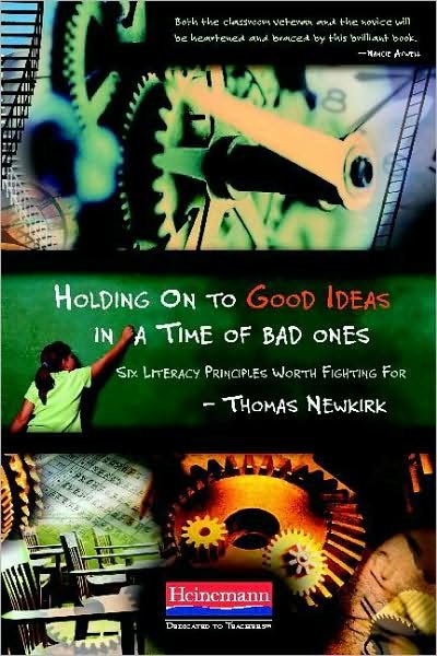 Cover for Thomas Newkirk · Holding on to Good Ideas in a Time of Bad Ones: Six Literacy Principles Worth Fighting for (Pocketbok) [First edition] (2009)