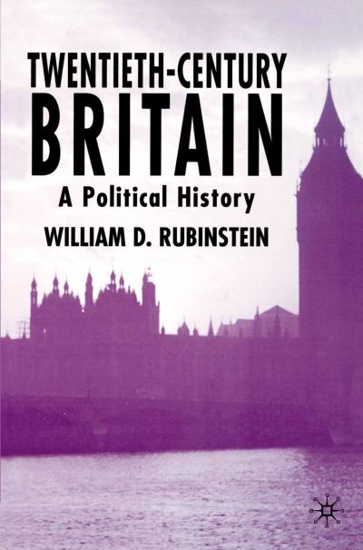 Cover for William D. Rubinstein · Twentieth-Century Britain A Political History - A Political History (Hardcover Book) (2003)