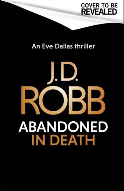Cover for J. D. Robb · Abandoned in Death: An Eve Dallas thriller (In Death 54) - In Death (Innbunden bok) (2022)