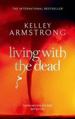 Cover for Kelley Armstrong · Living With The Dead: Book 9 in the Women of the Otherworld Series - Otherworld (Taschenbuch) (2011)