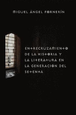 Cover for Miguel Ángel Fornerín · Entrecruzamiento de la Historia y la Literatura en la Generación Del 70 (Book) (2019)