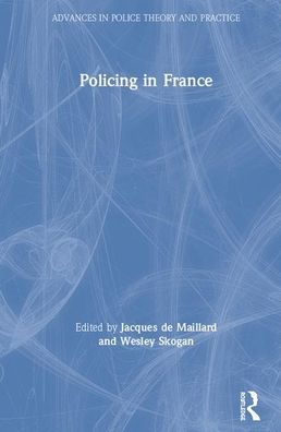 Cover for Jacques De Maillard · Policing in France - Advances in Police Theory and Practice (Hardcover Book) (2020)