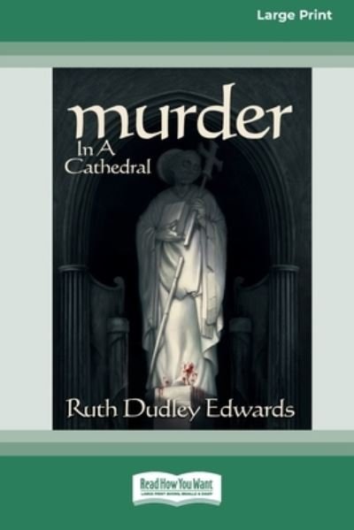 Cover for Ruth Dudley Edwards · Murder in a Cathedral [Standard Large Print 16 Pt Edition] (Taschenbuch) (2013)