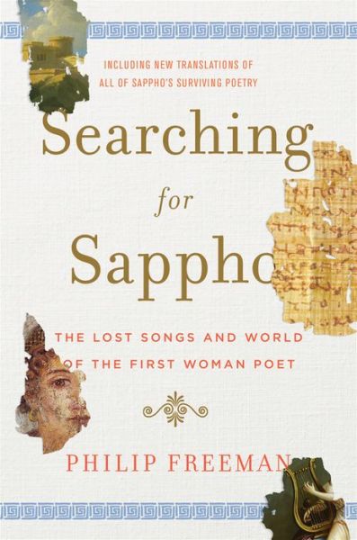 Cover for Philip Freeman · Searching for Sappho: The Lost Songs and World of the First Woman Poet (Inbunden Bok) (2016)