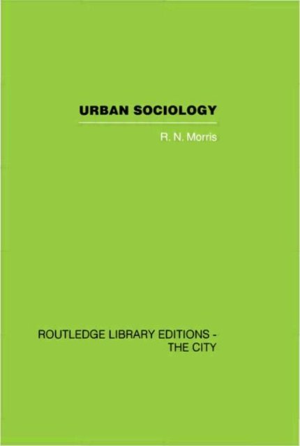 Urban Sociology - R.N. Morris - Książki - Taylor & Francis Ltd - 9780415418232 - 21 grudnia 2006