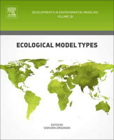 Ecological Model Types - Developments in Environmental Modelling - Sven Erik Jorgensen - Książki - Elsevier Science & Technology - 9780444636232 - 1 listopada 2016