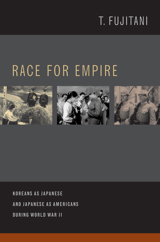 Cover for Takashi Fujitani · Race for Empire: Koreans as Japanese and Japanese as Americans during World War II - Asia Pacific Modern (Hardcover Book) (2011)