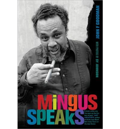 Mingus Speaks - John Goodman - Books - University of California Press - 9780520275232 - May 20, 2013