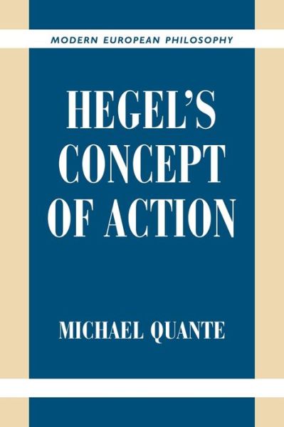 Cover for Quante, Michael (Universitat Duisburg–Essen) · Hegel's Concept of Action - Modern European Philosophy (Paperback Book) (2007)