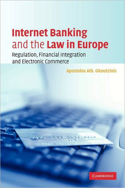 Cover for Gkoutzinis, Apostolos Ath. (Shearman &amp; Sterling LLP) · Internet Banking and the Law in Europe: Regulation, Financial Integration and Electronic Commerce (Paperback Bog) (2010)