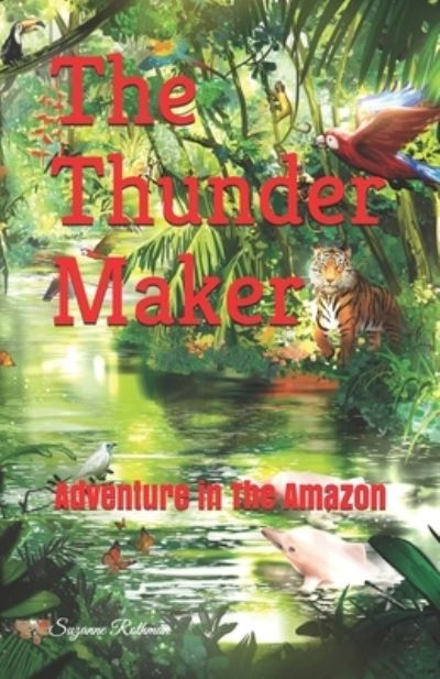 Cover for Suzanne Rothman · The Thunder Maker: Adventure in the Amazon - The Thunder Maker (Paperback Book) (2020)