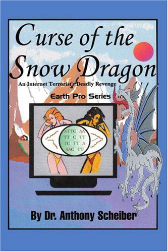 Curse of the Snow Dragon: an Internet Terrorist's Deadly Revenge (Earth Pro) - Lane Scheiber - Books - iUniverse, Inc. - 9780595314232 - April 5, 2004