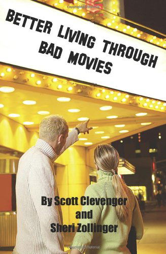 Cover for Scott Clevenger · Better Living Through Bad Movies (Paperback Book) (2006)