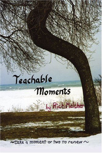 Cover for Rich Melcher · Teachable Moments: Take a Moment or Two to Renew (Taschenbuch) (2007)