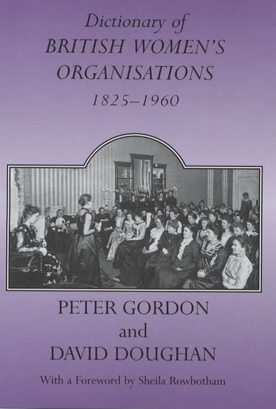 Cover for Peter Gordon · Dictionary of British Women's Organisations, 1825-1960 - Woburn Education Series (Gebundenes Buch) (2001)