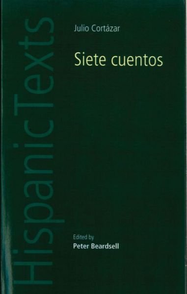 Cover for P. Beardsall · Siete Cuentos: By Julio CortaZar - Hispanic Texts (Taschenbuch) (1994)