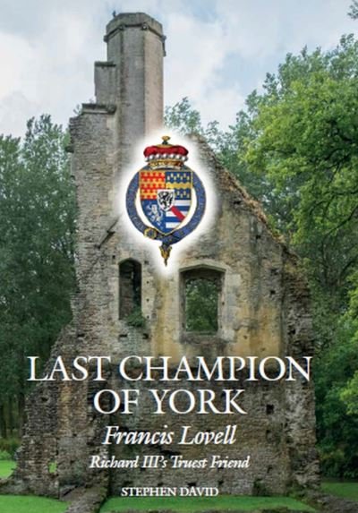 Cover for Stephen David · The Last Champion of York: Francis Lovell, Richard III's Truest Friend (Hardcover Book) (2019)