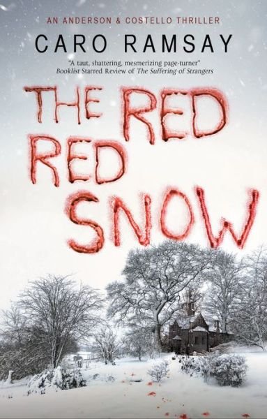 Cover for Caro Ramsay · The Red, Red Snow - An Anderson &amp; Costello Mystery (Inbunden Bok) [Main edition] (2020)