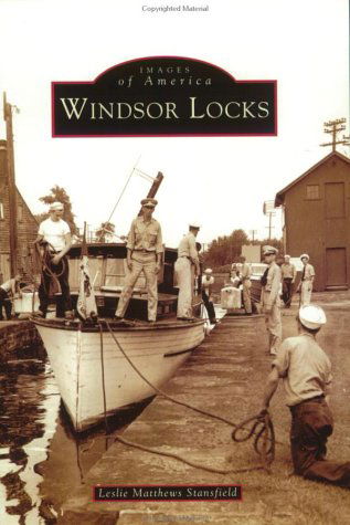 Cover for Leslie Matthews Stansfield · Windsor Locks   (Ct)   (Images of America) (Paperback Book) (2003)