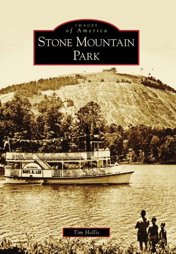 Cover for Tim Hollis · Stone Mountain Park (Images of America) (Images of America (Arcadia Publishing)) (Paperback Book) (2009)