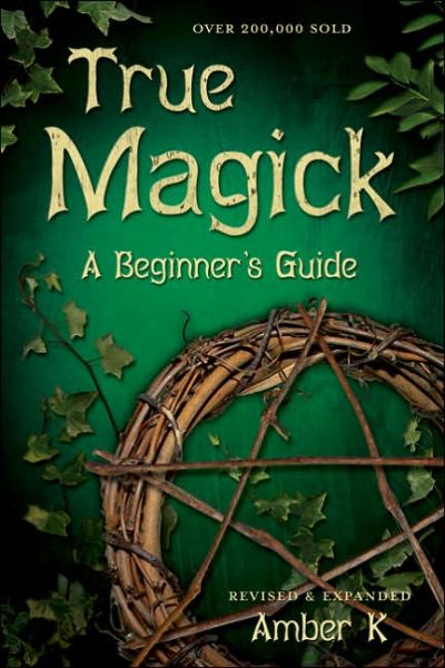 Cover for Amber K · True Magick: a Beginner's Guide (Paperback Book) [New edition] (2006)