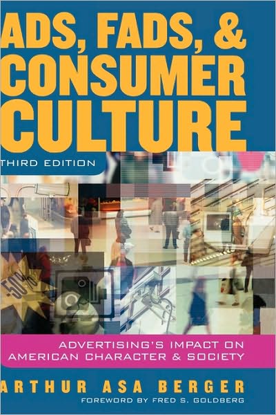 Cover for Arthur Asa Berger · Ads, Fads and Consumer Culture: Advertising's Impact on American Character and Society (Hardcover Book) [2nd edition] (2003)