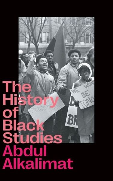 Cover for Alkalimat, Abdul (University of Illinois at Urbana Champaign) · The History of Black Studies (Hardcover Book) (2021)