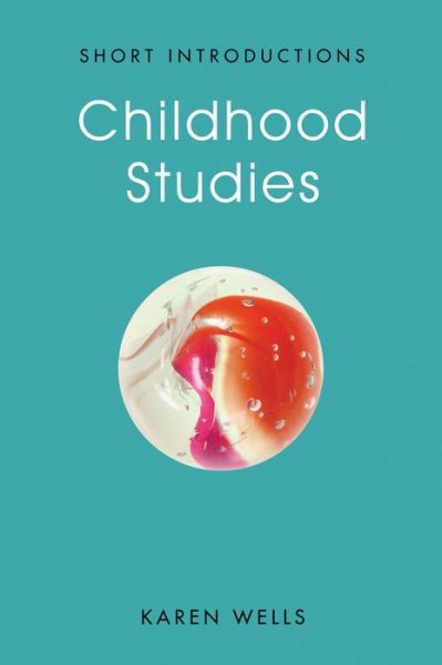 Cover for Karen Wells · Childhood Studies: Making Young Subjects - Short Introductions (Hardcover Book) (2017)