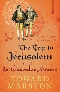 The Trip to Jerusalem: The dramatic Elizabethan whodunnit - Nicholas Bracewell - Edward Marston - Books - Allison & Busby - 9780749010232 - March 26, 2012