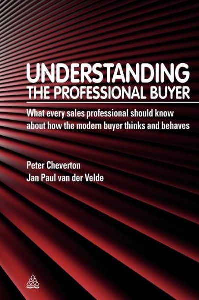 Cover for Peter Cheverton · Understanding the Professional Buyer: What Every Sales Professional Should Know About How the Modern Buyer Thinks and Behaves (Paperback Book) (2010)