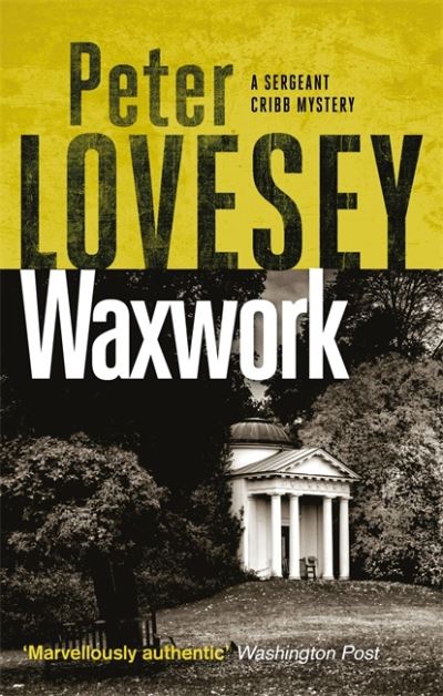 Waxwork: The Eighth Sergeant Cribb Mystery - Sergeant Cribb - Peter Lovesey - Bøger - Little, Brown Book Group - 9780751581232 - 10. december 2020