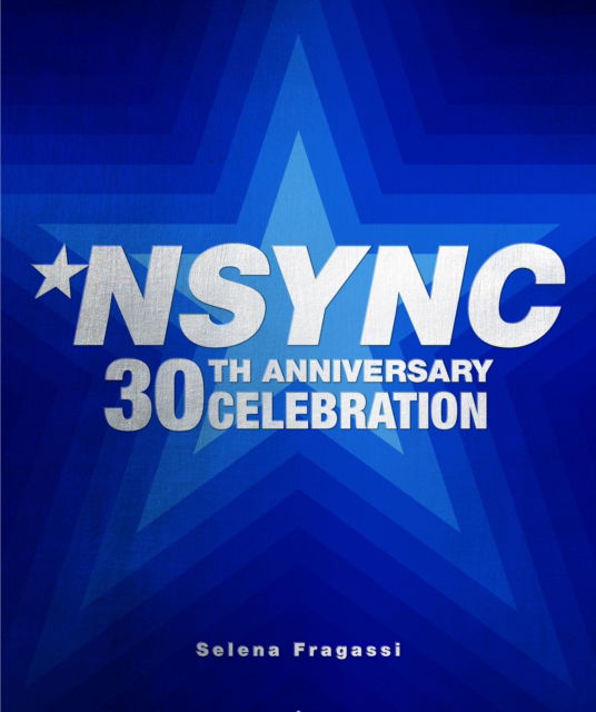 Cover for Selena Fragassi · NSYNC 30th Anniversary Celebration: We Want You Back! (Hardcover Book) (2024)