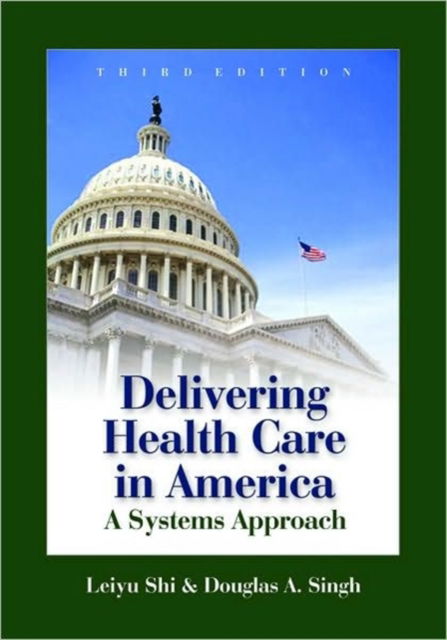 Cover for Leiyu Shi · Delivering Health Care in America: A Systems Approach (Hardcover Book) [4 Revised edition] (2006)