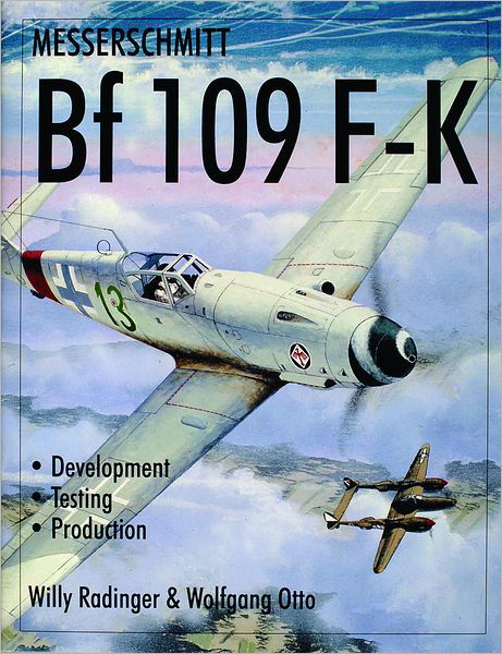 Cover for Willy Radinger · Messerschmitt Bf109 F-K: Development / Testing / Production (Hardcover Book) (1999)