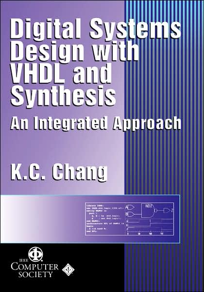 Cover for K. C. Chang · Digital Systems Design with VHDL and Synthesis: An Integrated Approach - Systems (Hardcover Book) (1999)