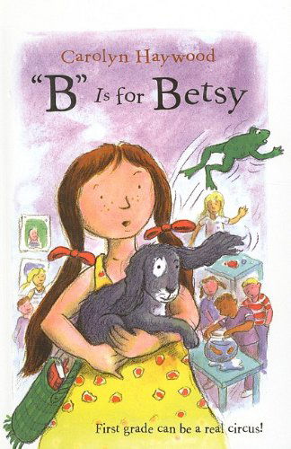 "B" is for Betsy (Betsy (Prebound)) - Carolyn Haywood - Books - Perfection Learning - 9780780767232 - May 1, 2004