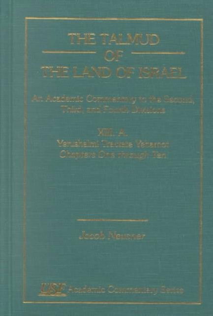 Cover for Jacob Neusner · The Talmud of the Land of Israel, An Academic Commentary: XIII. A. Yerushalmi Tractate Yebamot, Chapters 1-10 - Academic Commentary (Hardcover Book) (1999)