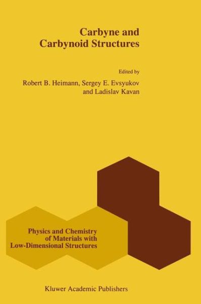 Carbyne and Carbynoid Structures - Physics and Chemistry of Materials with Low-Dimensional Structures - R B Heimann - Books - Springer - 9780792353232 - February 28, 1999